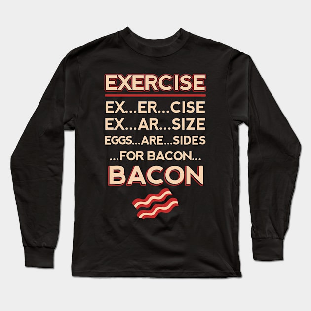 Exercise...Bacon Long Sleeve T-Shirt by veerkun